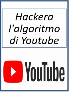 Hackera l'algoritmo di Youtube (eBook, ePUB) - Money, Fer