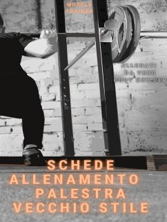 Schede Allenamento Palestra Vecchio Stile (eBook, ePUB) - Trainer, Muscle