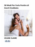 50 Modi Per Farlo Pentire Di Averti Snobbata (eBook, ePUB)