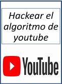 Hackear el algoritmo de youtube (eBook, ePUB)