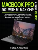 MacBook Pro 2021 with M1 Max Chip User Guide (eBook, ePUB)