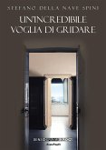 Un'incredibile voglia di gridare (eBook, ePUB)