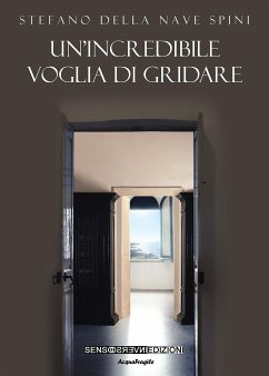 Un'incredibile voglia di gridare (eBook, ePUB) - Nave Spini Stefano, Della