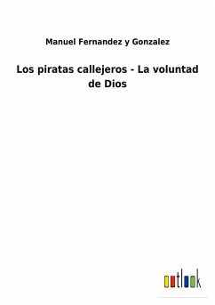 Los piratas callejeros - La voluntad de Dios - Fernandez y Gonzalez, Manuel