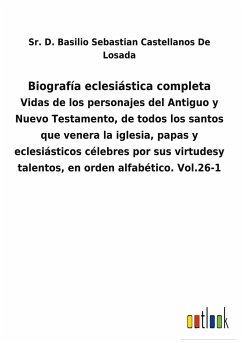 Biografía eclesiástica completa - Castellanos de Losada, Sr. D. Basilio Sebastian