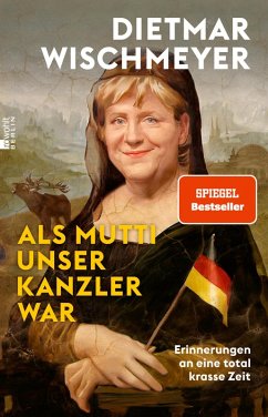 Als Mutti unser Kanzler war (eBook, ePUB) - Wischmeyer, Dietmar