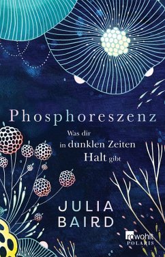 Phosphoreszenz - Was dir in dunklen Zeiten Halt gibt (eBook, ePUB) - Baird, Julia