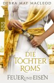 Feuer und Eisen / Die Töchter Roms Bd.3 (eBook, ePUB)