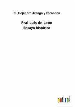 Frai Luis de Leon - Arango y Escandon, D. Alejandro