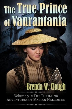The True Prince of Vaurantania (The Thrilling Adventures of the Most Dangerous Woman in Europe, #5) (eBook, ePUB) - Clough, Brenda W.