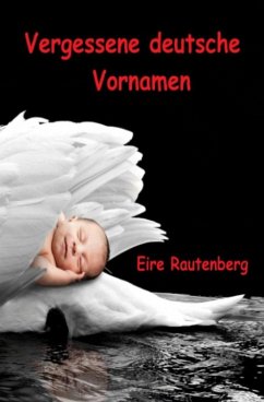 Vergessene deutsche Vornamen (eBook, ePUB) - Rautenberg, Eire