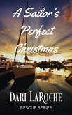 A Sailor's Perfect Christmas (Rescue Series) (eBook, ePUB) A Sailor's Perfect Christmas (Rescue Series) (eBook, ePUB)