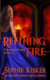 Refining Fire - An Alternate Universe Capture Fantasy Romance (Finding Home, #3) (eBook, ePUB)