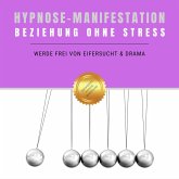 Hypnose-Manifestation: Beziehung ohne Stress (MP3-Download)