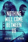 Nothing Will Come Between Us (eBook, ePUB)