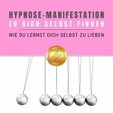 Hypnose-Manifestation: Zu sich selbst finden (MP3-Download)