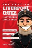 The Amazing Liverpool Quiz: Mastermind Challenge (eBook, ePUB)