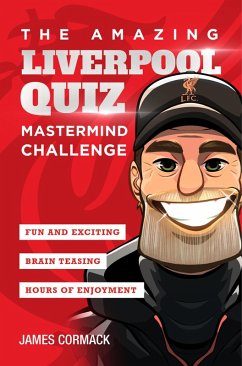The Amazing Liverpool Quiz: Mastermind Challenge (eBook, ePUB) - Cormack, James