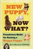 New Puppy, Now What? Foundation Skills for Raising a Happy Puppy (eBook, ePUB)