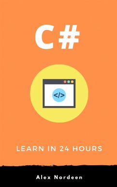 C# for Beginners: Learn in 24 Hours (eBook, ePUB) - Nordeen, Alex