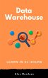 Learn Data Warehousing in 24 Hours... - Bild 1