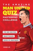 The Amazing Man United Quiz: Mastermind Challenge (eBook, ePUB)