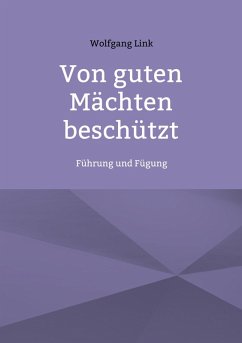 Von guten Mächten beschützt (eBook, ePUB) - Link, Wolfgang