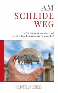 AM SCHEIDEWEG - Gefährden Verdrossenheit und (rechter) Populismus unsere Demokratie? (eBook, ePUB)