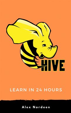 Learn Hive in 24 Hours (eBook, ePUB) - Nordeen, Alex