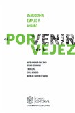 El porvenir de la vejez: demografía, empleo y ahorro (eBook, ePUB)