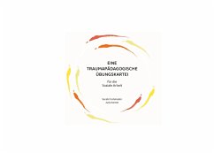 Eine traumapädagogische Übungskartei (eBook, ePUB) - Frohmader, Sarah; Kamm, Julia