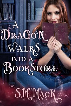 A Dragon Walks Into A Bookstore (eBook, ePUB) - Mack, S.M.