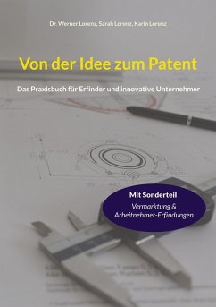 Von der Idee zum Patent (eBook, ePUB) - Lorenz, Werner; Lorenz, Sarah; Lorenz, Karin