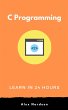 Learn C Programming in 24 Hours (eBook,... - Bild 1