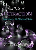 His Word ... Detraction (The Shattered Series) (eBook, ePUB) His Word ... Detraction (The Shattered Series) (eBook, ePUB)