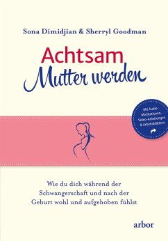 Achtsam Mutter werden (eBook, ePUB) - Dimidjian, Sona; Goodman, Sherryl