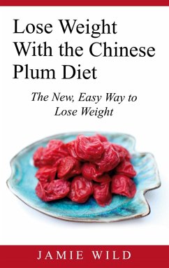 Lose Weight With the Chinese Plum Diet (eBook, ePUB) - Wild, Jamie