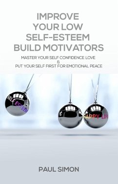 Improve Your Low Self-Esteem Build Motivators (eBook, ePUB) - Simon, Paul