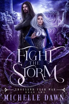Fight the Storm (Thousand Year War, #2) (eBook, ePUB) - Dawn, Michelle
