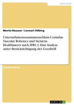 Unternehmenszusammenschluss Corindus Vascular Robotics und Siemens Healthineers nach IFRS 3. Eine Analyse unter Berücksichtigung des Goodwill (eBook, PDF) - Reusser, Moritz; Hilbing, Lennart