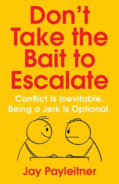 Don't Take the Bait to Escalate (eBook, ePUB) - Payleitner, Jay