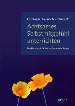Achtsames Selbstmitgefühl unterrichten (eBook, ePUB) - Germer, Christopher; Neff, Kristin