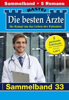 Die besten Ärzte - Sammelband 33 (eBook, ePUB) - Kastell, Katrin; Winter, Isabelle; Frank, Stefan; Larsen, Ulrike; Graf, Karin