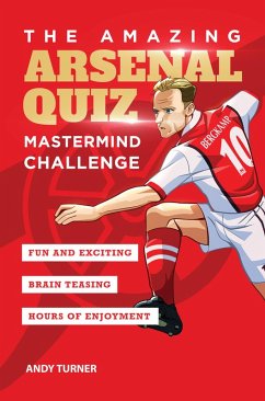 The Amazing Arsenal Quiz: Mastermind Challenge (eBook, ePUB) - Turner, Andy