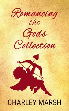 Romancing the Gods Collection (eBook, ePUB) - Marsh, Charley