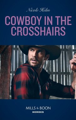 Cowboy In The Crosshairs (A North Star Novel Series, Book 4) (Mills & Boon Heroes) (eBook, ePUB) - Helm, Nicole