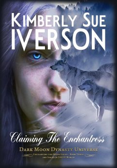 Claiming the Enchantress (Enchanting the Moon, #3) (eBook, ePUB) - Iverson, Kimberly Sue