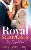 Royal Scandals: His Royal Heir: Royal Heirs Required (Billionaires and Babies) / What the Prince Wants / The Desert King's Secret Heir (eBook, ePUB)