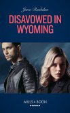 Disavowed In Wyoming (Fugitive Heroes: Topaz Unit, Book 3) (Mills & Boon Heroes) (eBook, ePUB) Disavowed In Wyoming (Fugitive Heroes: Topaz Unit, Book 3) (Mills & Boon Heroes) (eBook, ePUB)