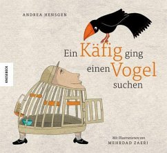 Ein Käfig ging einen Vogel suchen - Hensgen, Andrea